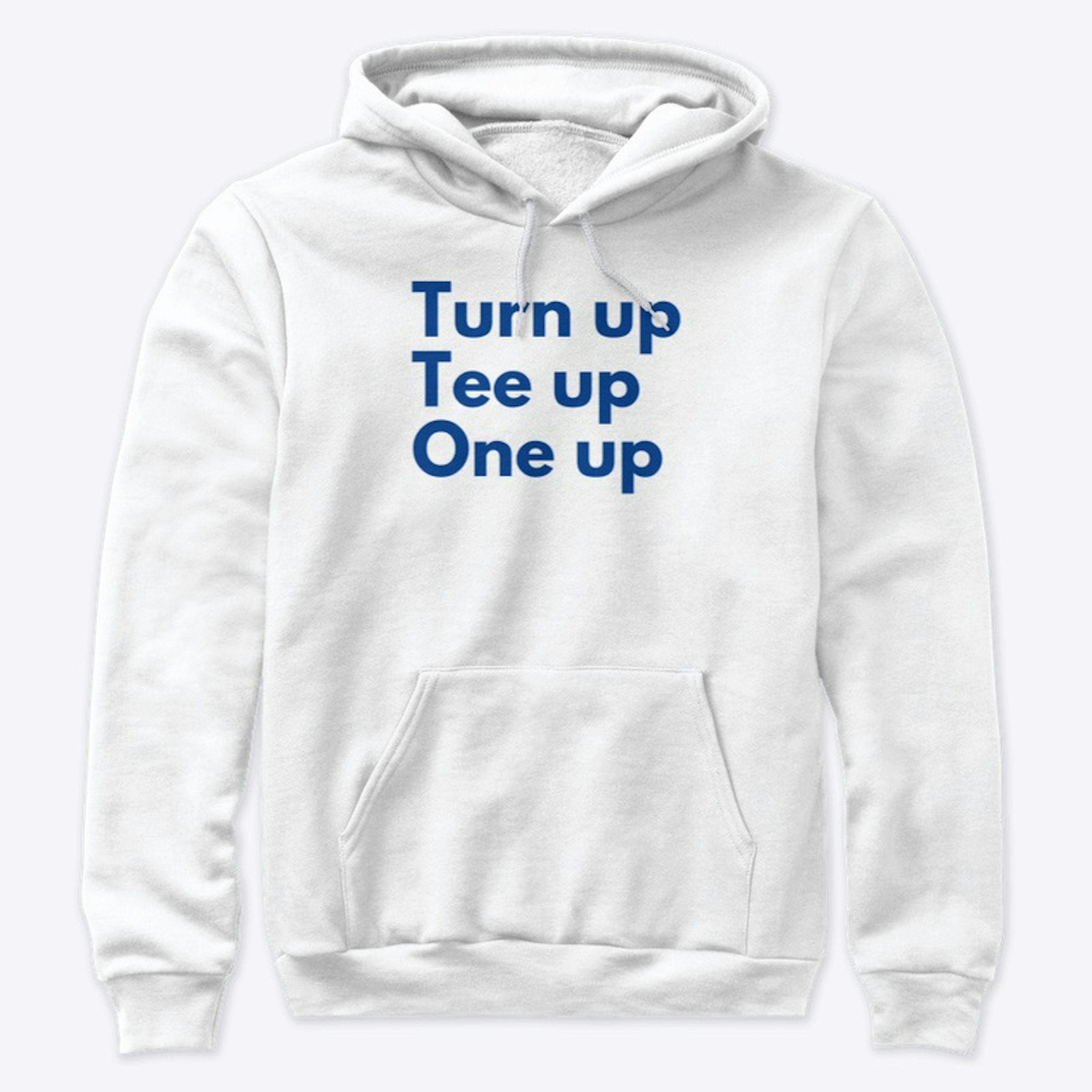 Turn Up Tee Up One Up